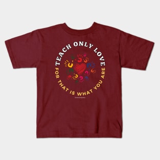 Teach Only Love Kids T-Shirt